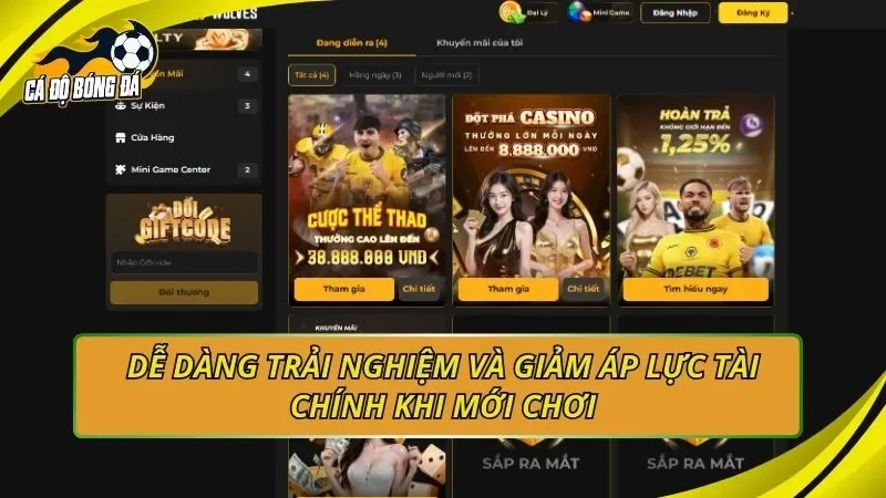 Dễ dàng trải nghiệm và giảm áp lực tài chính khi mới chơi