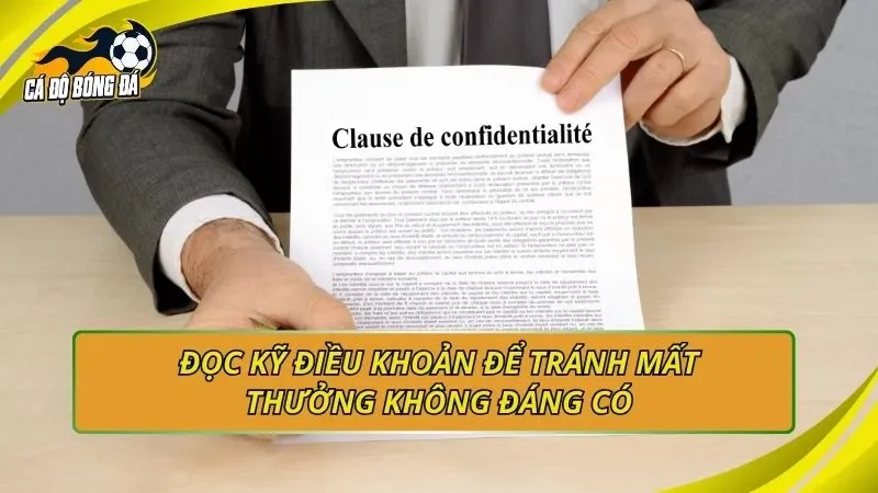 Đọc kỹ điều khoản để tránh mất thưởng không đáng có