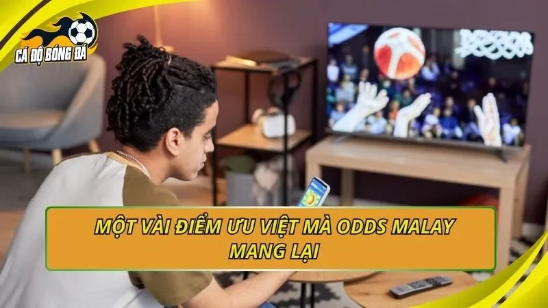 Một vài điểm ưu việt mà Odds Malay mang lại