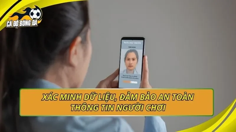 Xác minh dữ liệu, đảm bảo an toàn thông tin người chơi